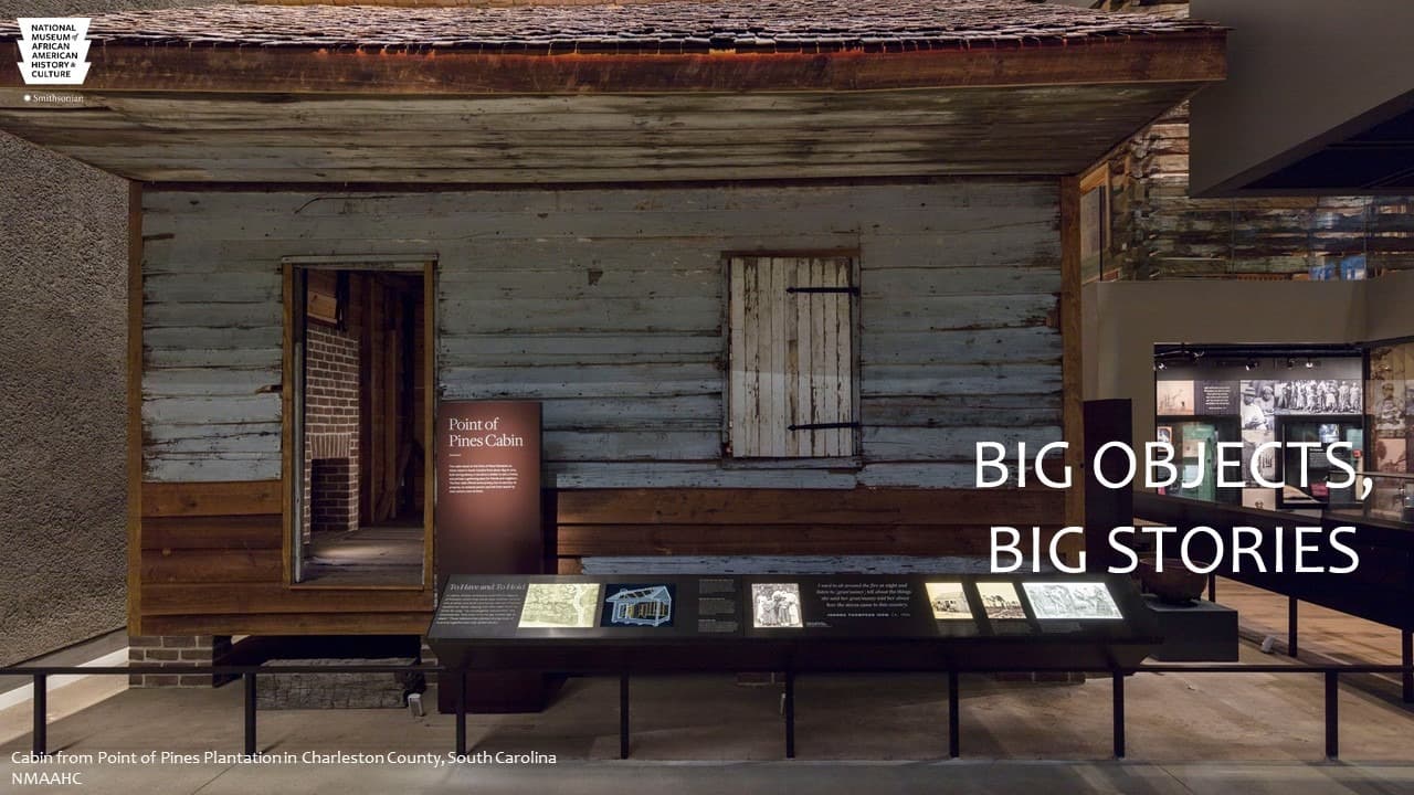 Big Objects, Big Stories: Point of Pines Plantation Slave Cabin